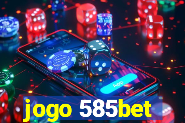 jogo 585bet